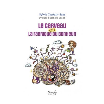 Le cerveau ou la fabrique du bonheur