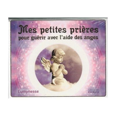 Mes petites prières pour guérir avec l'aide des anges
