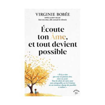 Écoute ton âme, et tout devient possible