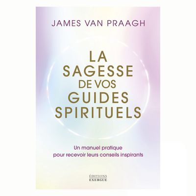 La sagesse de vos guides spirituels