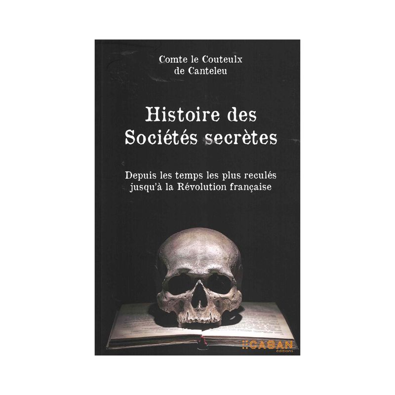 Histoire des Sociétés secrètes Histoire des Sociétés secrètes