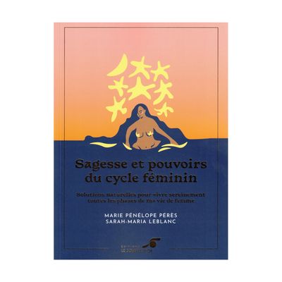 Sagesse et pouvoirs du cycle féminin