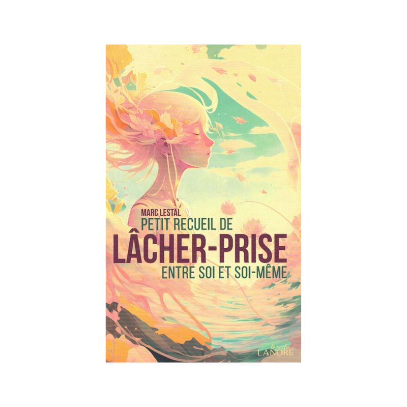 Petit recueil de lâcher-prise Petit recueil de lâcher-prise