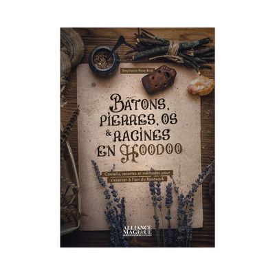 Bâtons, pierres, os &amp; racines en Hoodoo