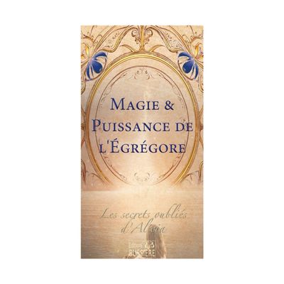 Magie &amp; puissance de l'Égrégore