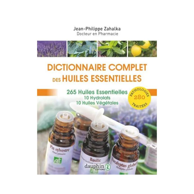 Dictionnaire complet des huiles essentielles