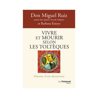 Vivre et mourir selon les Toltèques