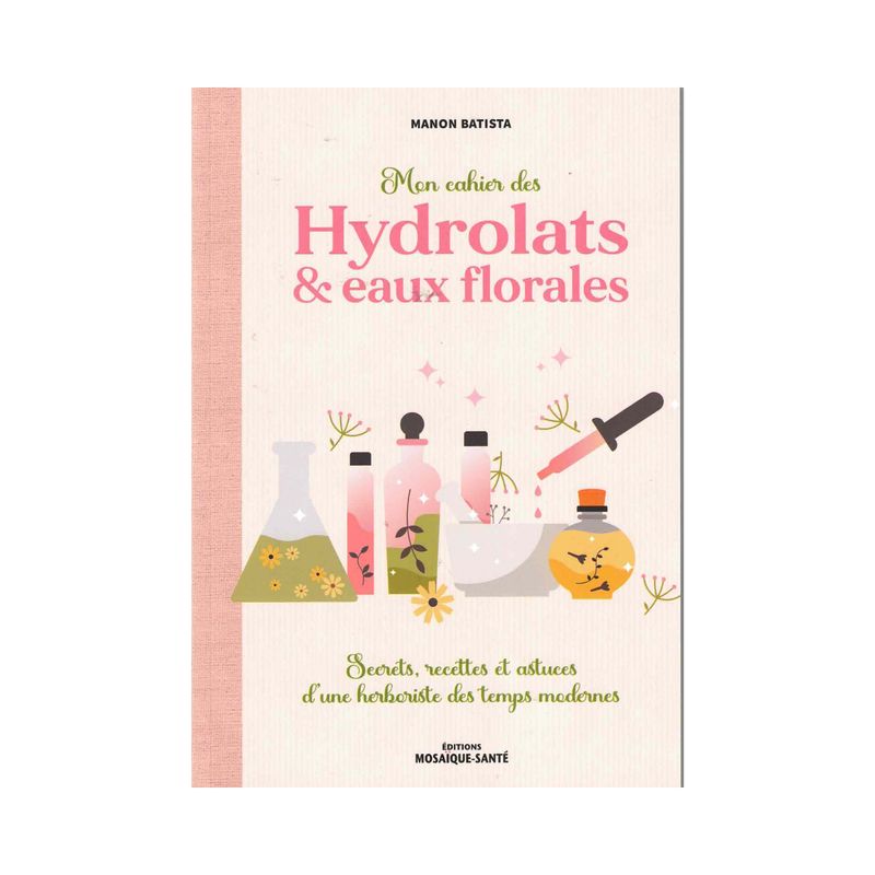Mon cahier des hydrolats &amp; eaux florales