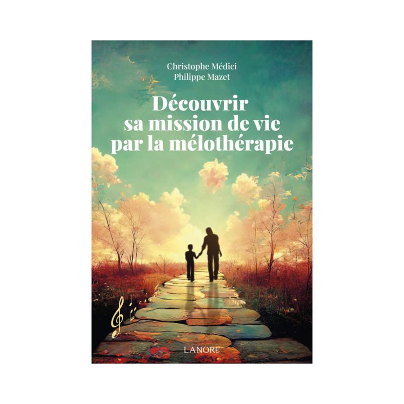Découvrir sa mission de vie par la mélothérapie Découvrir sa mission de vie par la mélothérapie