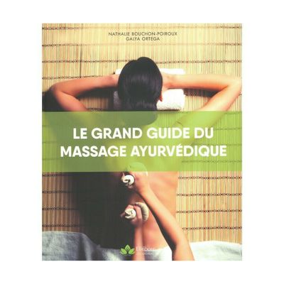Le grand guide du massage Ayurvédique Le grand guide du massage Ayurvédique