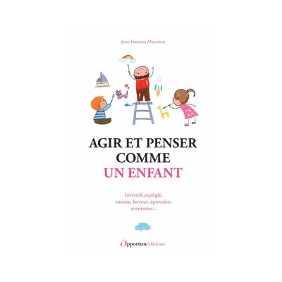 Agir et penser comme un enfant