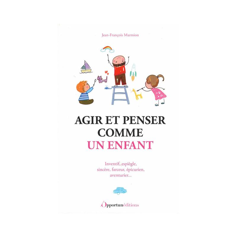 Agir et penser comme un enfant