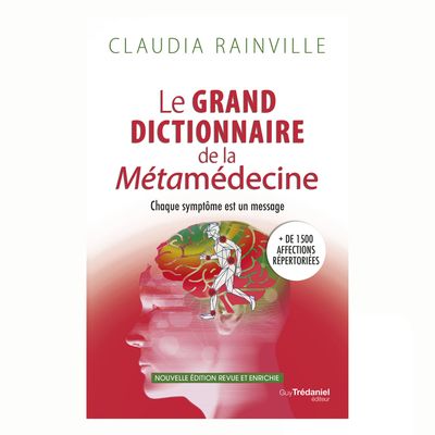 Le grand dictionnaire de la Métamédecine Le grand dictionnaire de la Métamédecine