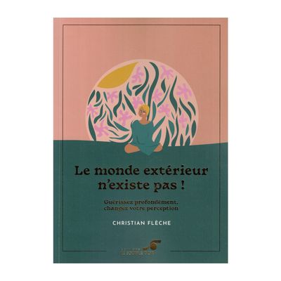 Le monde extérieur n'existe pas ! Le monde extérieur n'existe pas !