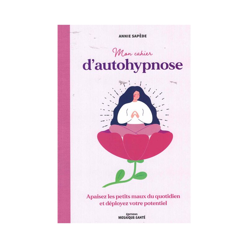 Mon cahier d'autohypnose Mon cahier d'autohypnose