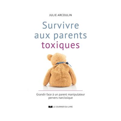 Survivre aux parents toxiques Survivre aux parents toxiques