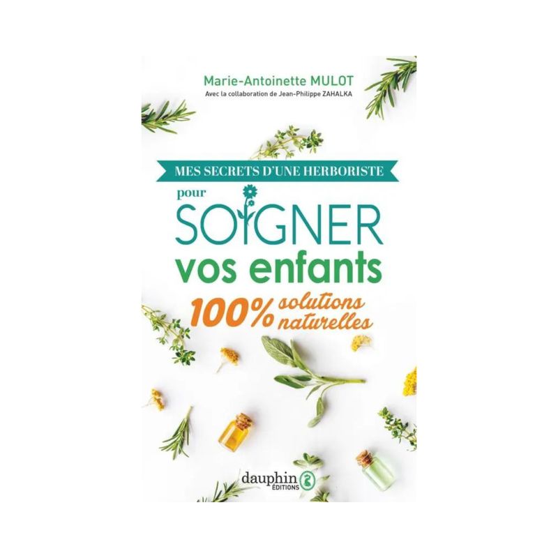 Mes secrets d'une herboriste pour soigner vos enfants