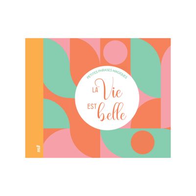Petites phrases magiques - La vie est belle Petites phrases magiques - La vie est belle
