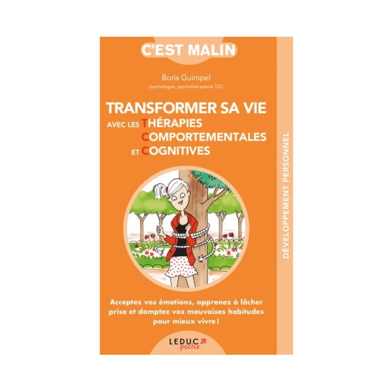 Transformer sa vie avec les thérapies comportementales et cognitives Transformer sa vie avec les thérapies comportementales et cognitives