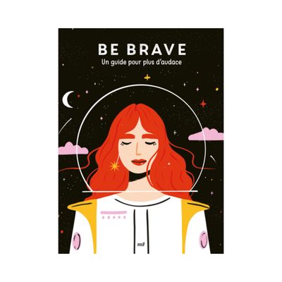 Be Brave - Un guide pour plus d'audace Be Brave - Un guide pour plus d'audace
