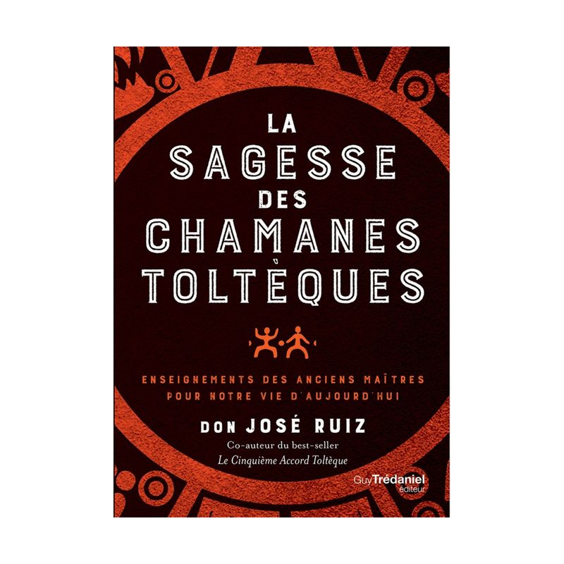 La sagesse des chamanes toltèques La sagesse des chamanes toltèques