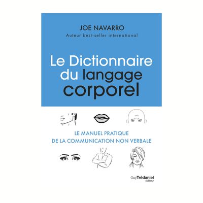 Le dictionnaire du langage corporel Le dictionnaire du langage corporel