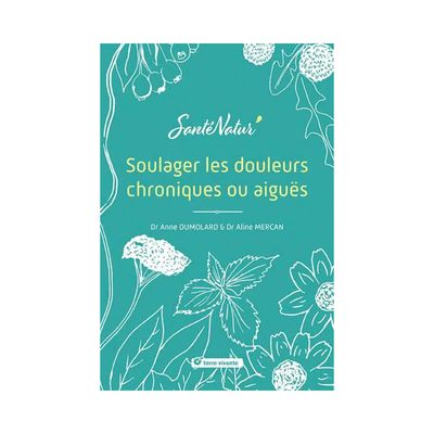 Soulager les douleurs chroniques ou aiguës Soulager les douleurs chroniques ou aiguës