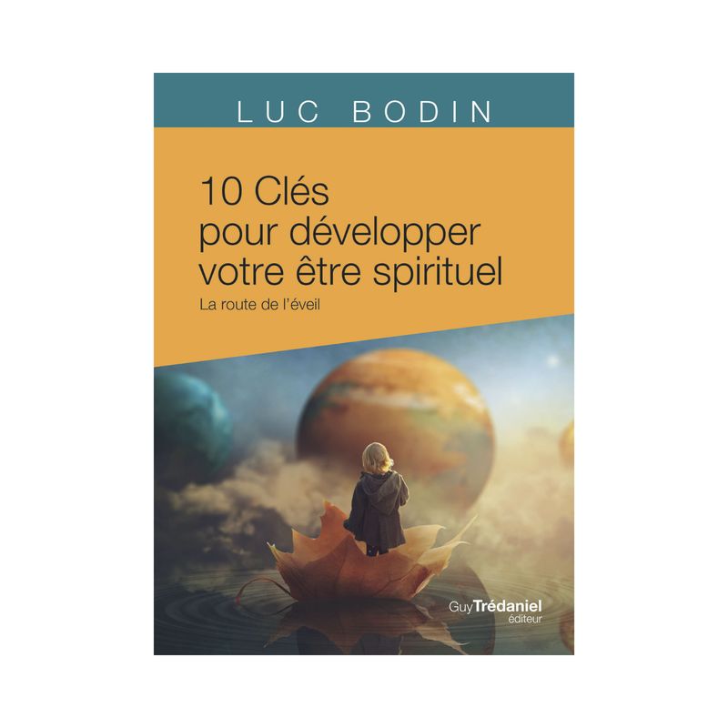 10 Clés pour développer votre être spirituel 10 Clés pour développer votre être spirituel