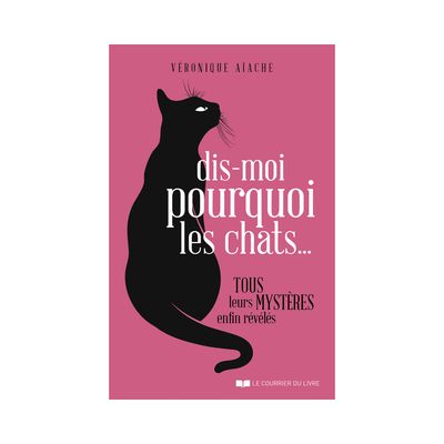 Dis-moi pourquoi les chats...