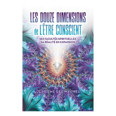 Les douze dimensions de l'être conscient Les douze dimensions de l'être conscient