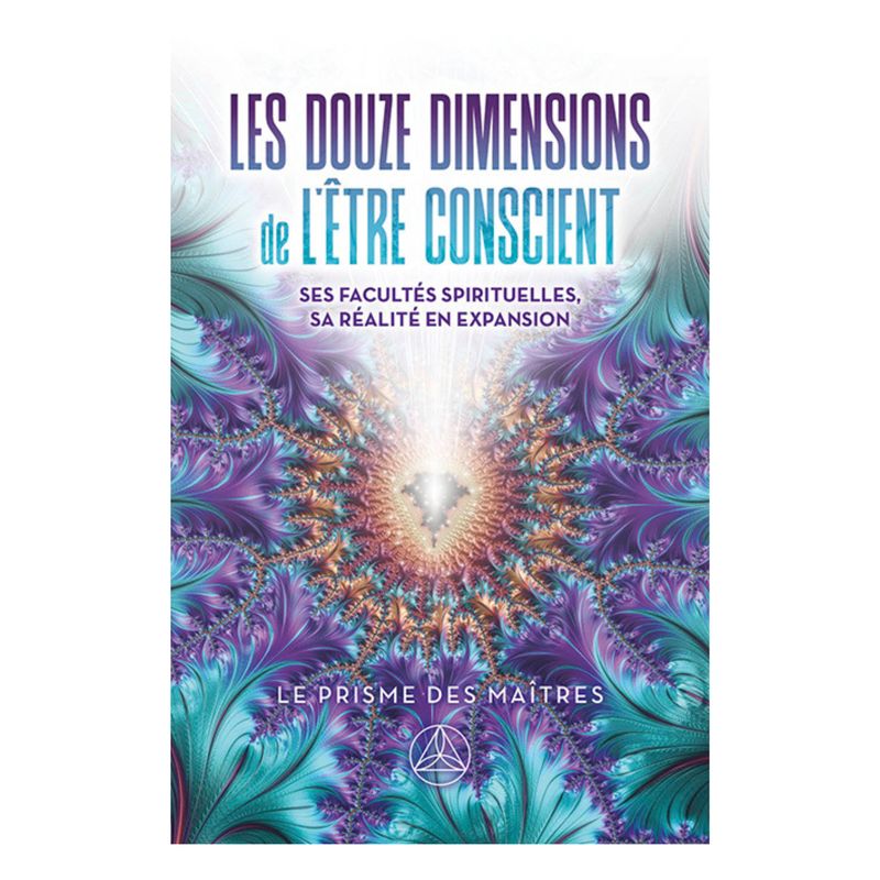 Les douze dimensions de l'être conscient Les douze dimensions de l'être conscient