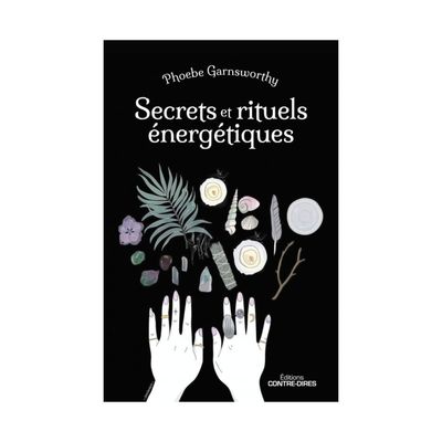 Secrets et rituels énergétiques Secrets et rituels énergétiques