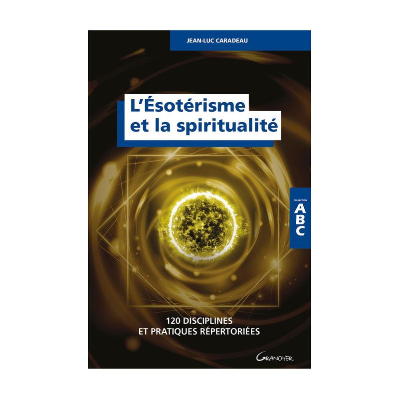 ABC de L'ésotérisme et la spiritualité ABC de L'ésotérisme et la spiritualité