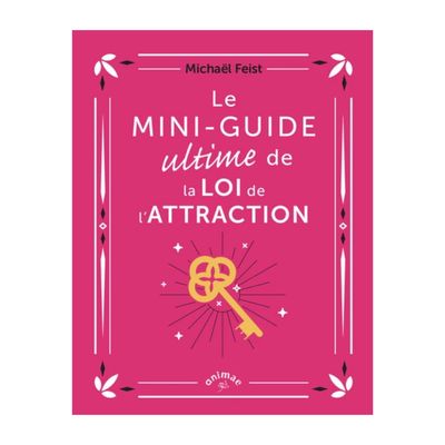 Le mini-guide ultime de la loi de l'attraction