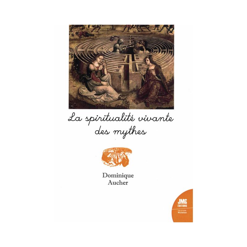 La spiritualité vivante des mythes La spiritualité vivante des mythes