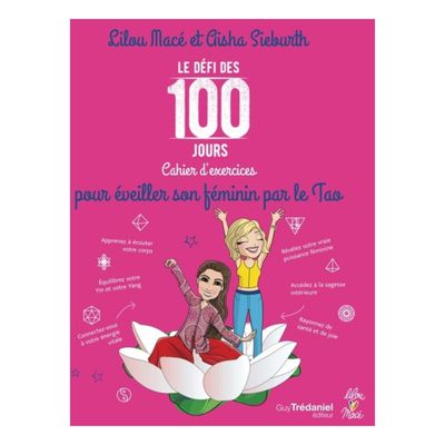 ​Cahier d'exercices pour éveiller son féminin par le Tao​ - Le défi des 100 jours - Lilou Mace