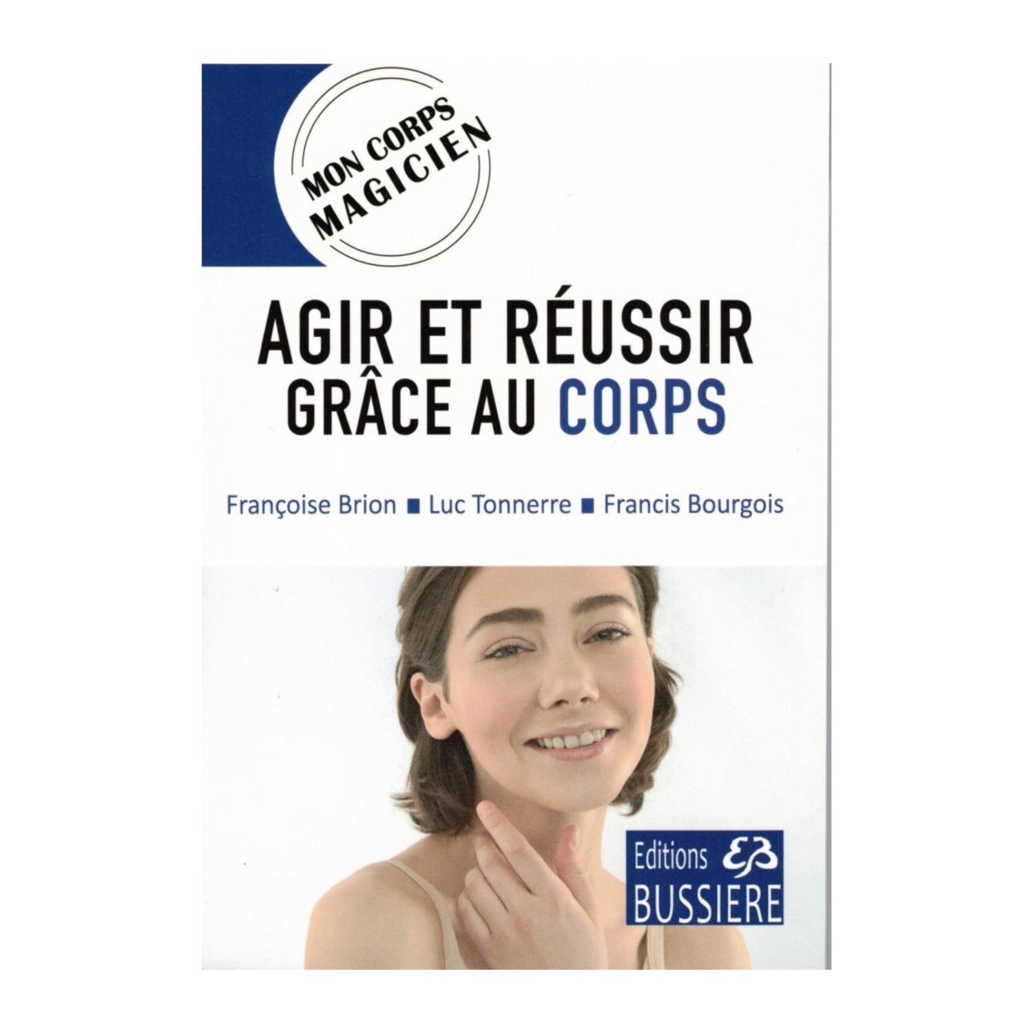 Agir et réussir grâce au corps - Françoise Brion - Livre