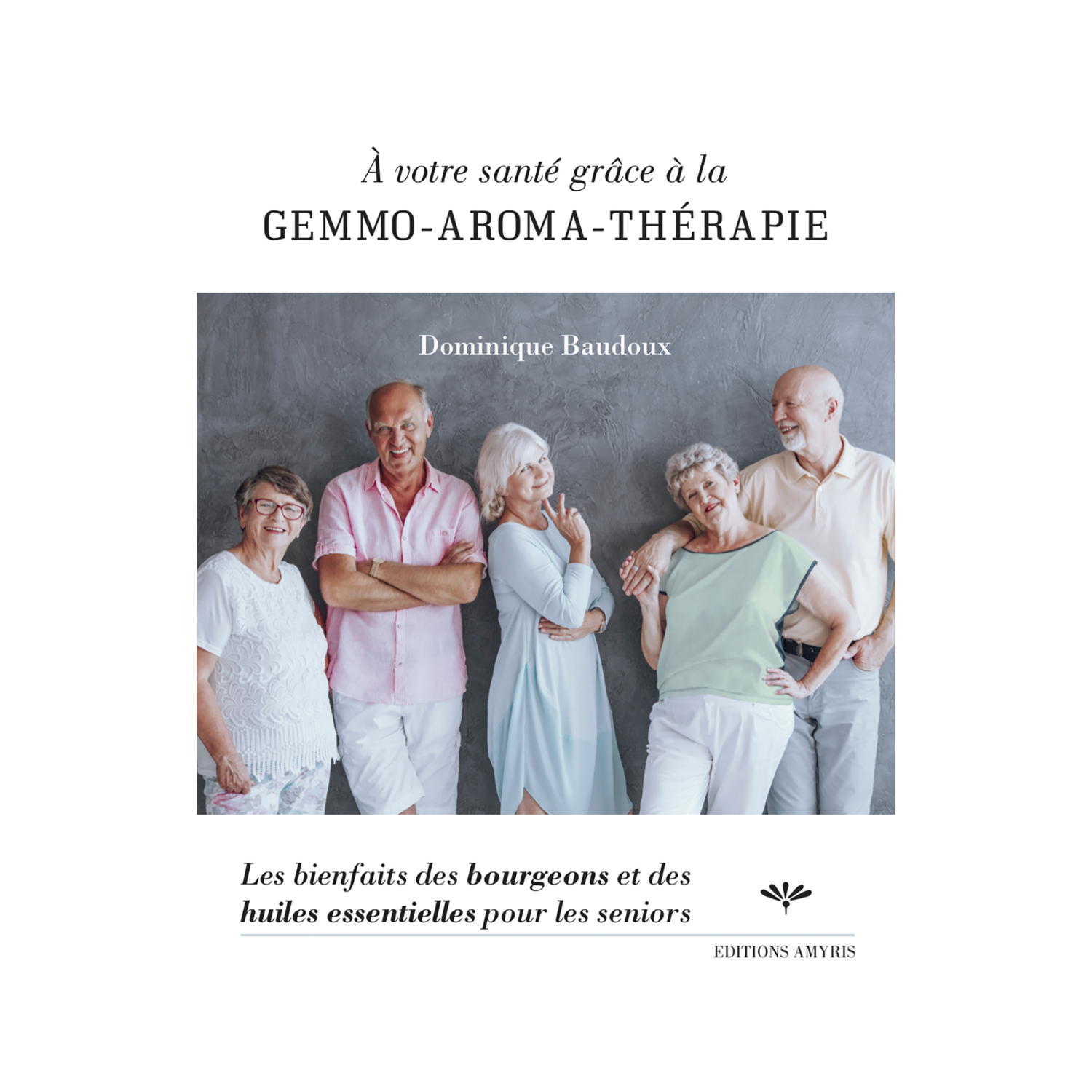À votre santé grâce à la gemmo-aromathérapie - Dominique Baudoux - Livre