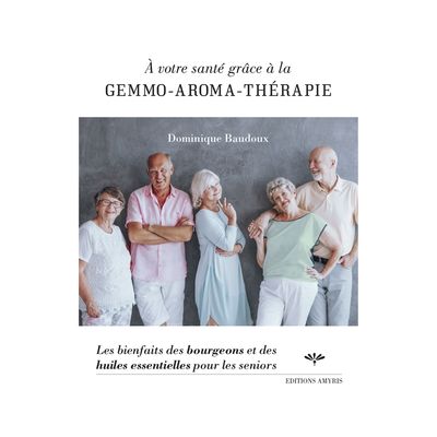 À votre santé grâce à la gemmo-aromathérapie - Dominique Baudoux - Livre