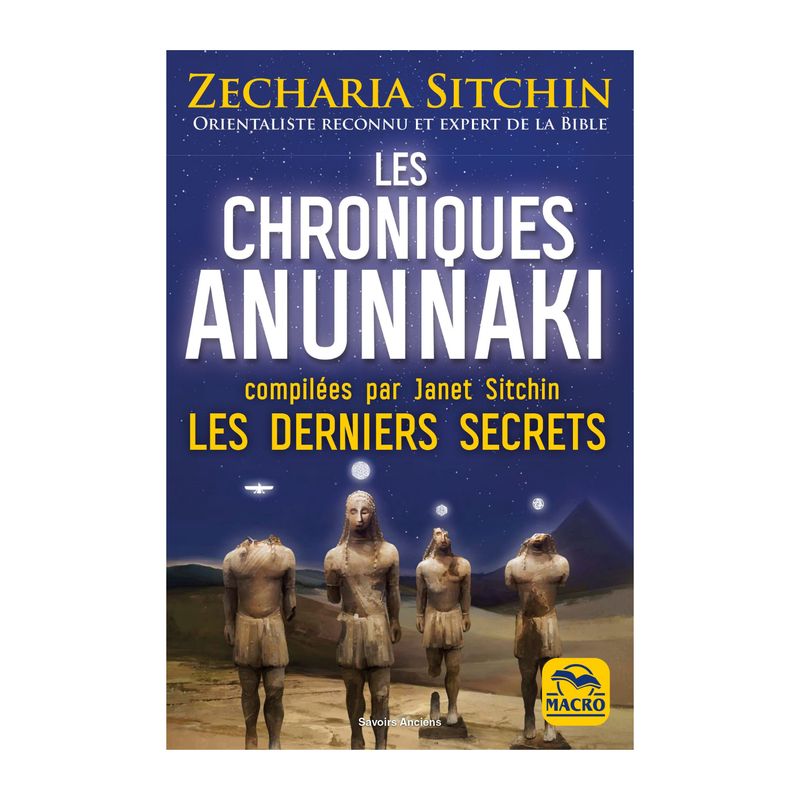 Les chroniques Anunnaki - Les derniers secrets - Sitchin Zecharia