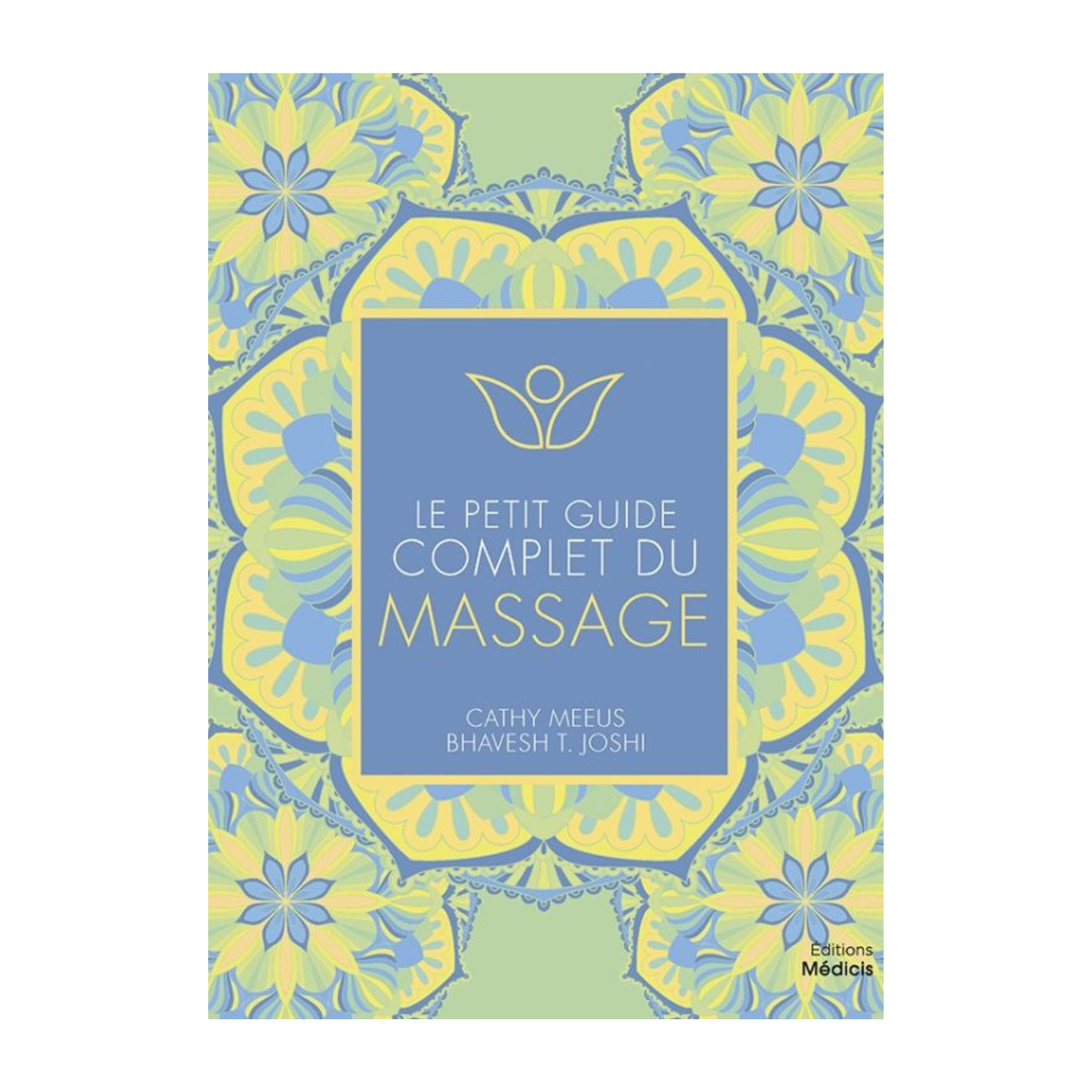 Le petit guide complet du Massage - Cathy Meeus
