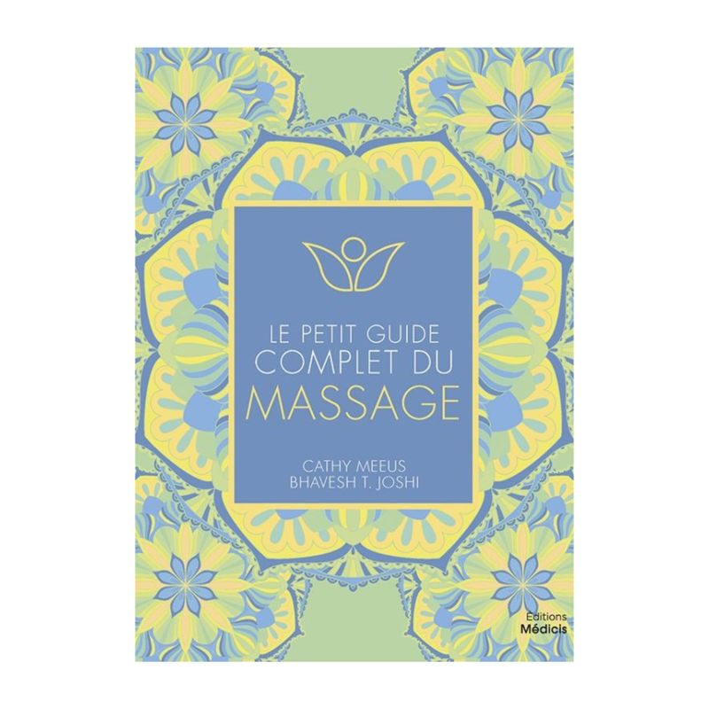 Le petit guide complet du Massage Le petit guide complet du Massage - Cathy Meeus