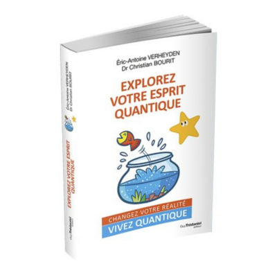 Explorez votre esprit quantique - Christian Bourit