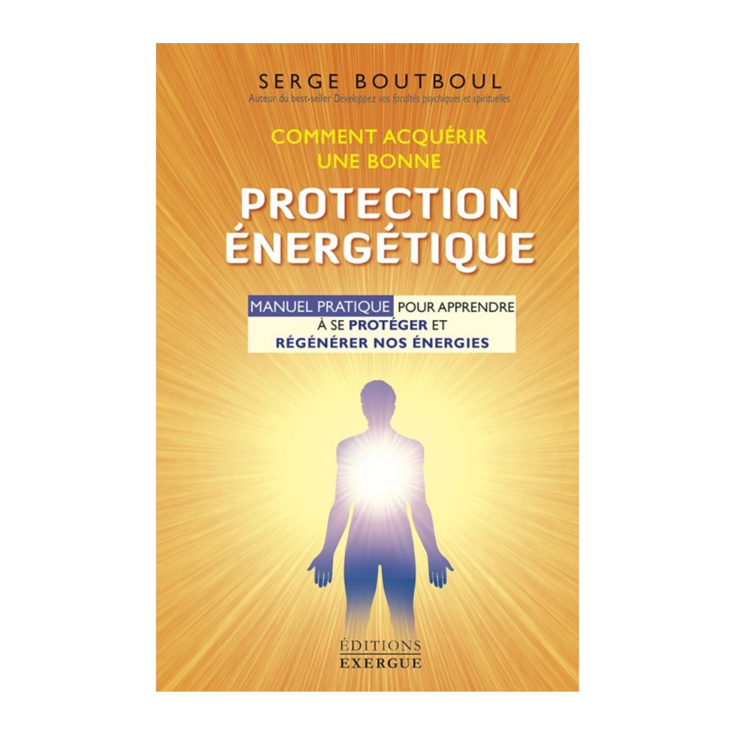 Comment acquérir une bonne protection énergétique - Serge Boutboul