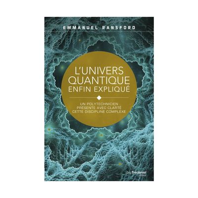L'univers Quantique enfin expliqué