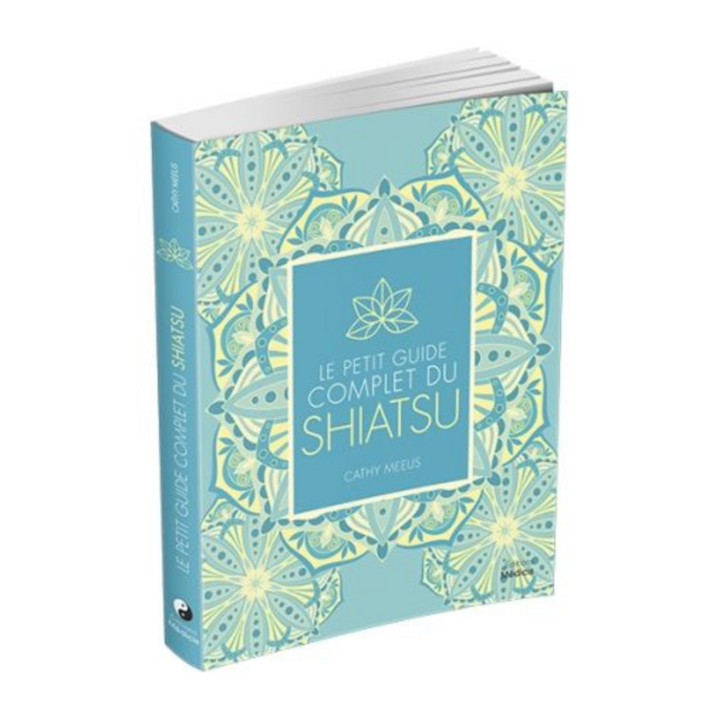 Le petit guide complet du Shiatsu - Cathy Meeus