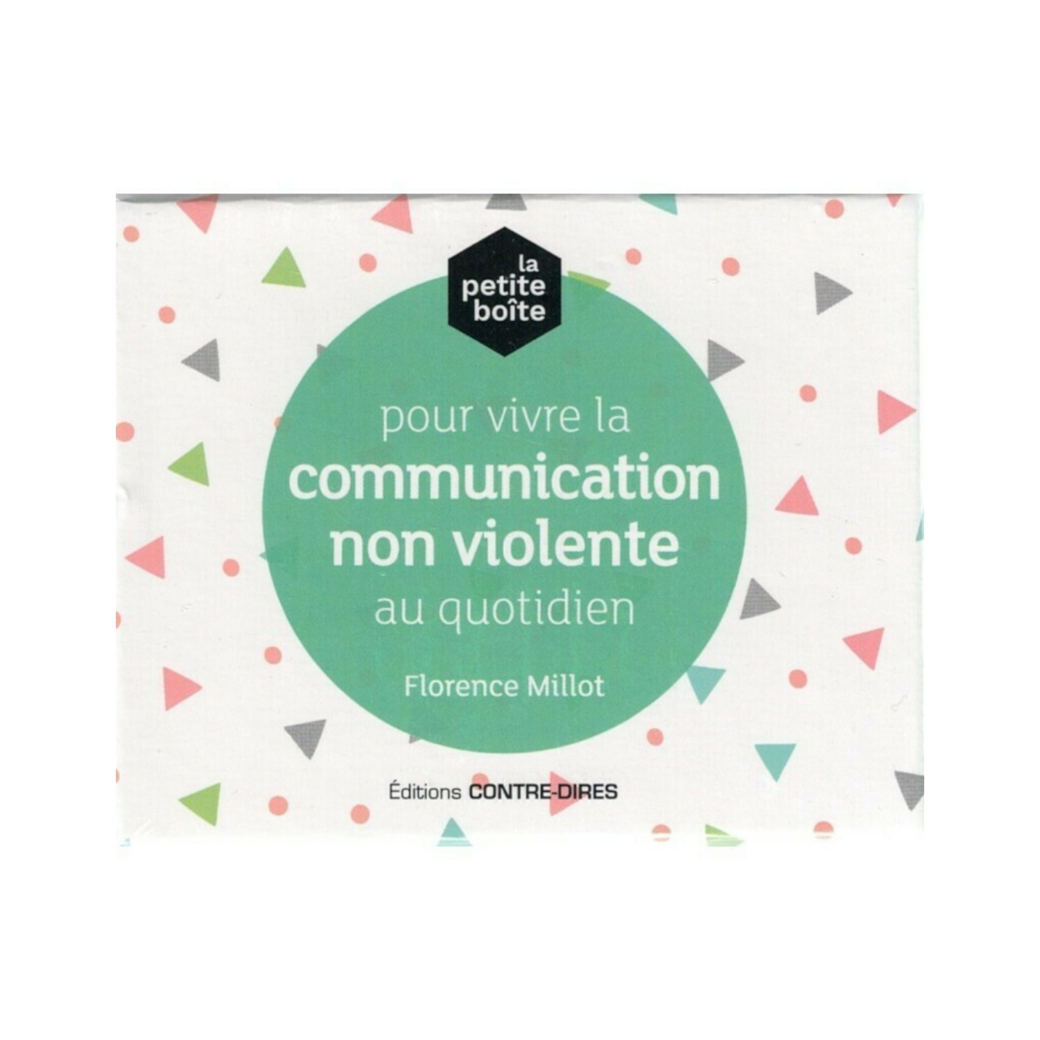 La petite boîte pour vivre la communication non violente au quotidien - Florence Millot