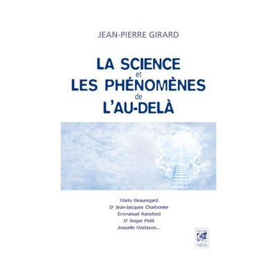 La science et les phénomènes de l'au-delà - Jean-Pierre Girard