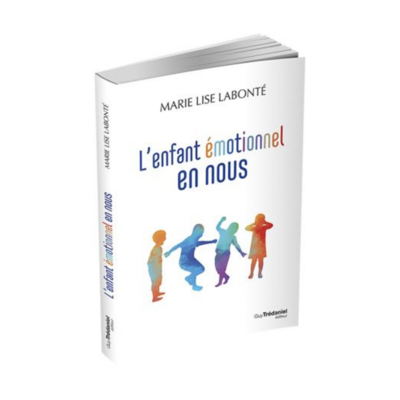 L'enfant émotionnel en nous - Marie-Lise Labonté