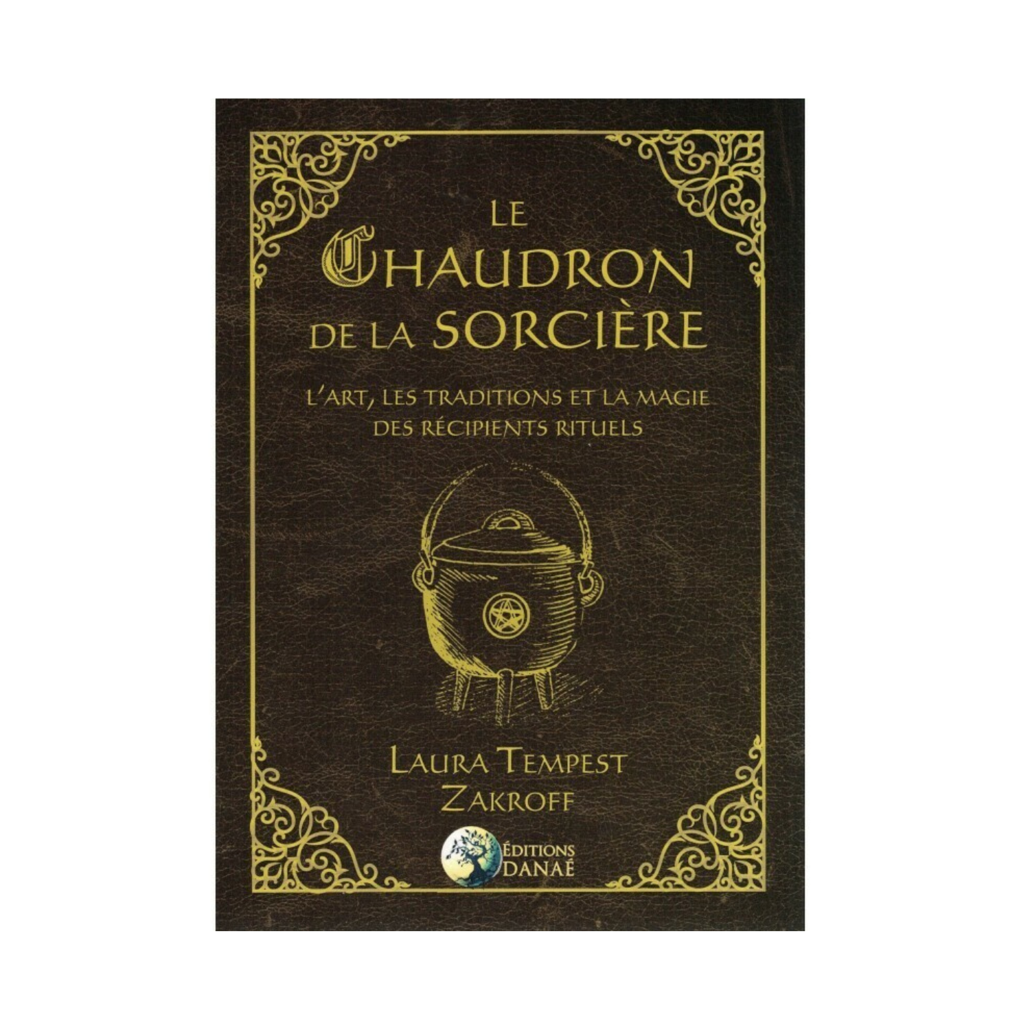 Le chaudron de la sorcière - Laura Tempest Zakroff
